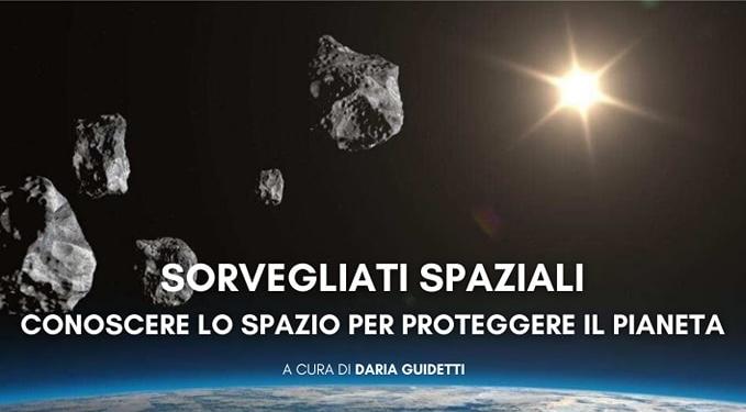 Sorvegliati spaziali: conoscere lo spazio per proteggere il pianeta