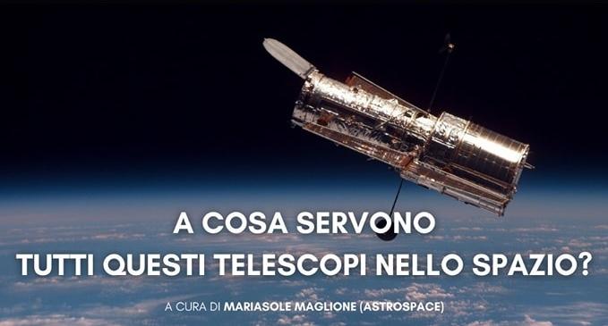 A cosa servono tutti questi telescopi nello spazio?